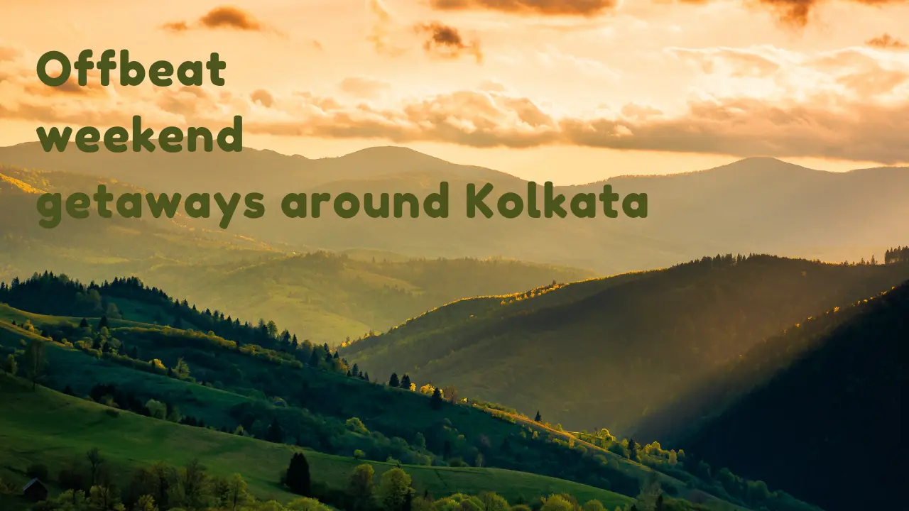 off beat weekend destinations around kolkata