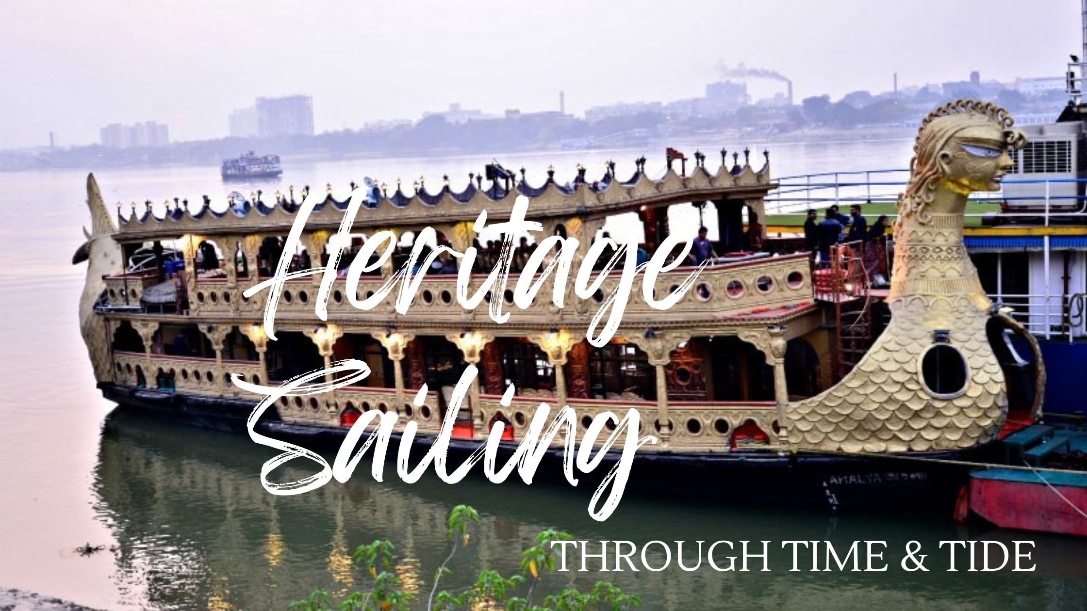 Heritage sailing through time & tide on luxury cruise Kolkata on the holy Ganges Heritage sailing through time & tide on luxury cruise Kolkata on the holy Ganges
