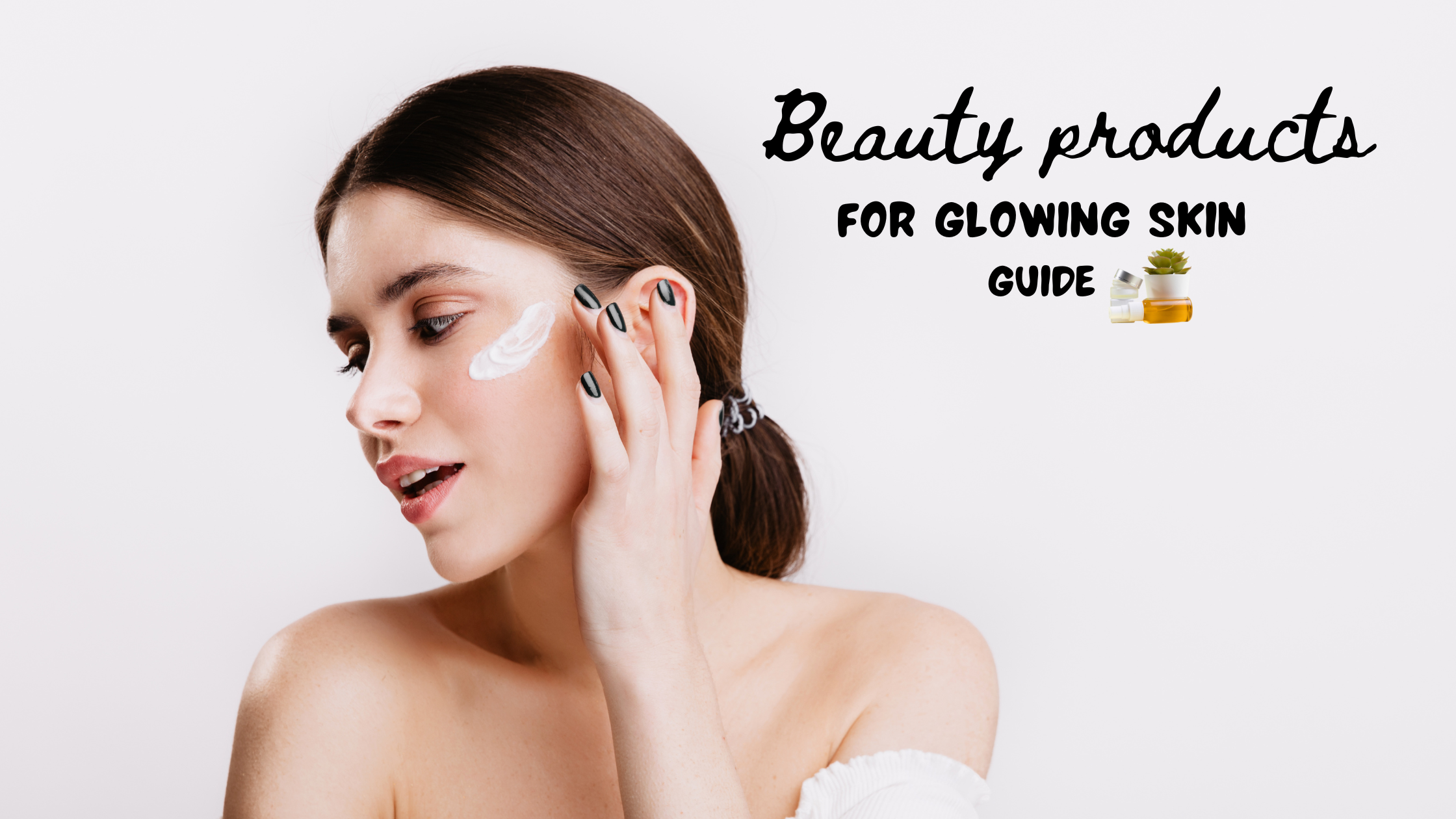 Beauty-Products-For-Glowing-Skin-Guide