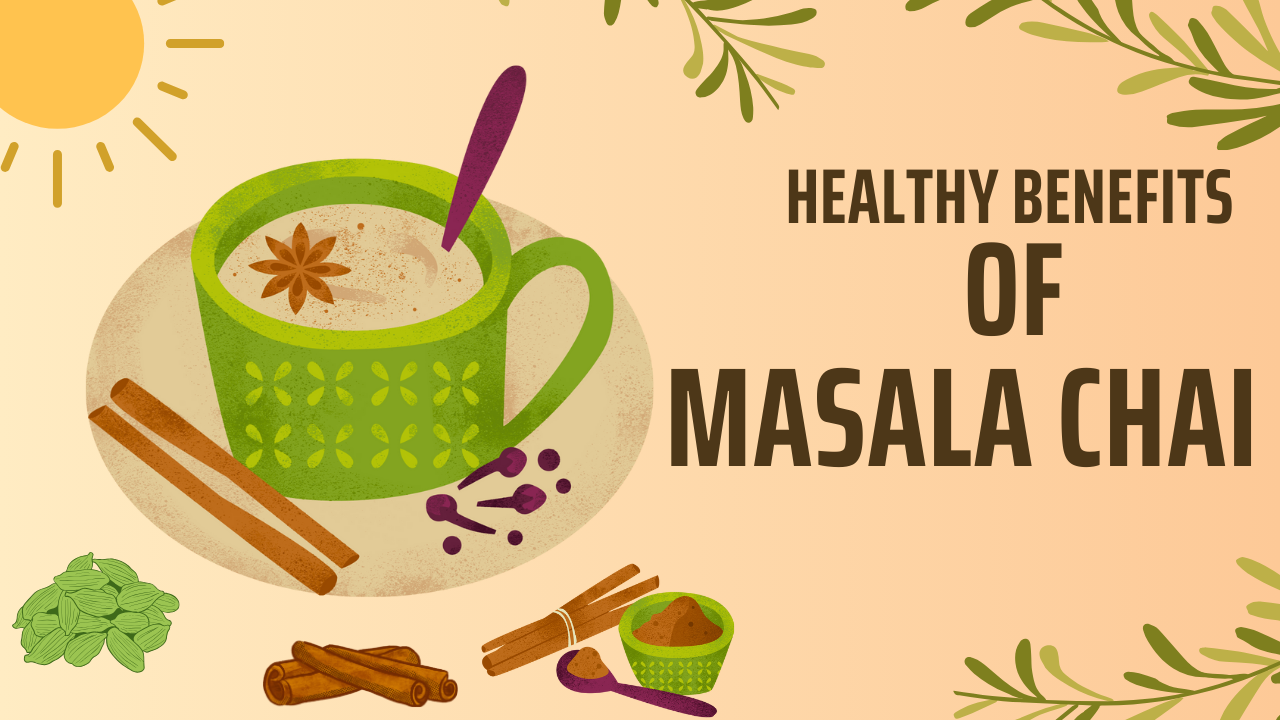Healthy Benefits of Masala Chai for Daily Life