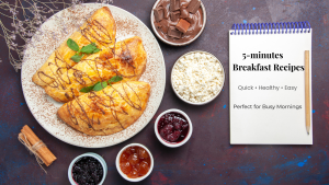 5 minute easy breakfast ideas for busy mornings